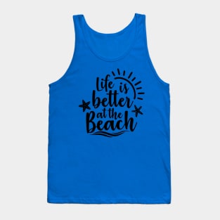 Life Is Better At The Beach Tank Top